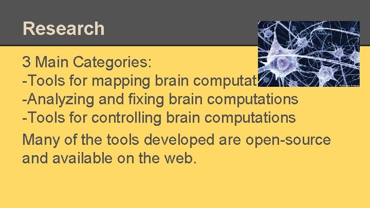 Research 3 Main Categories: -Tools for mapping brain computations -Analyzing and fixing brain computations