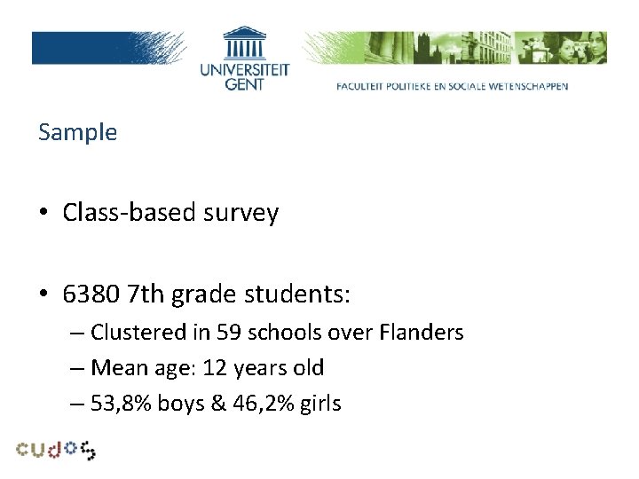 Research problem Sample • Class-based survey • 6380 7 th grade students: – Clustered