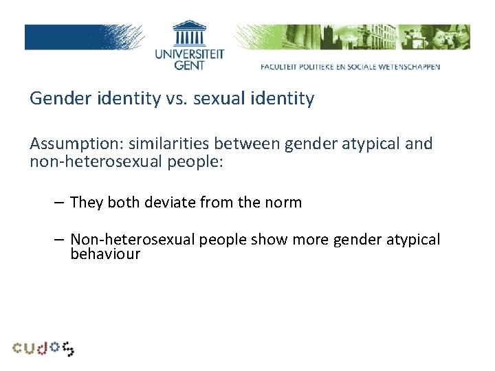 Research problem Gender identity vs. sexual identity Assumption: similarities between gender atypical and non-heterosexual