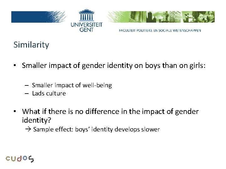 Research problem Similarity • Smaller impact of gender identity on boys than on girls: