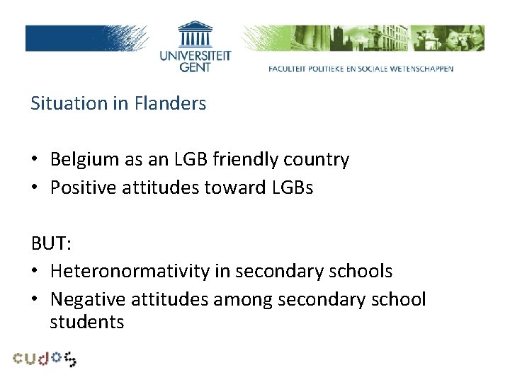 Research problem Situation in Flanders • Belgium as an LGB friendly country • Positive