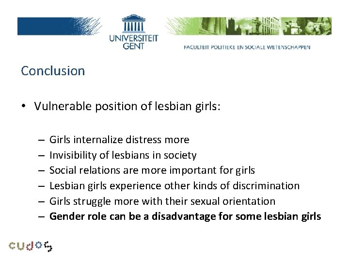 Research problem Conclusion • Vulnerable position of lesbian girls: – – – Girls internalize