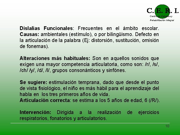 Centro de Estudios y Rehabilitación Integral Dislalias Funcionales: Frecuentes en el ámbito escolar. Causas: