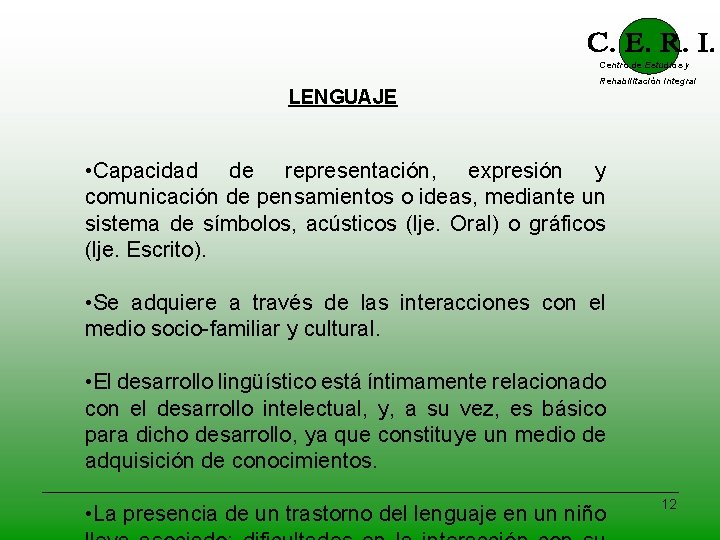 Centro de Estudios y Rehabilitación Integral LENGUAJE • Capacidad de representación, expresión y comunicación