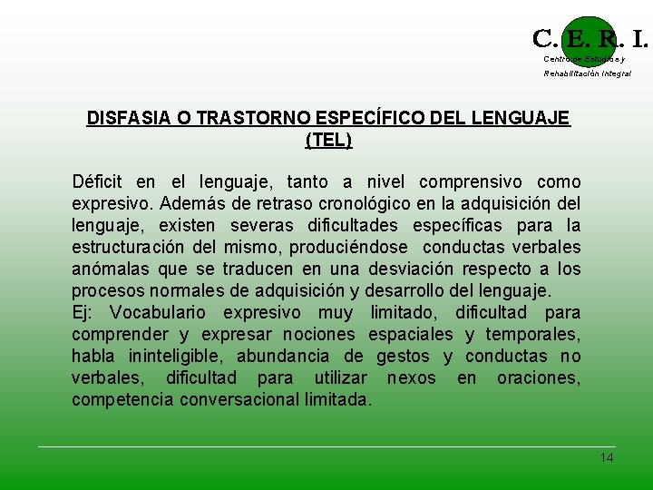 Centro de Estudios y Rehabilitación Integral DISFASIA O TRASTORNO ESPECÍFICO DEL LENGUAJE (TEL) Déficit