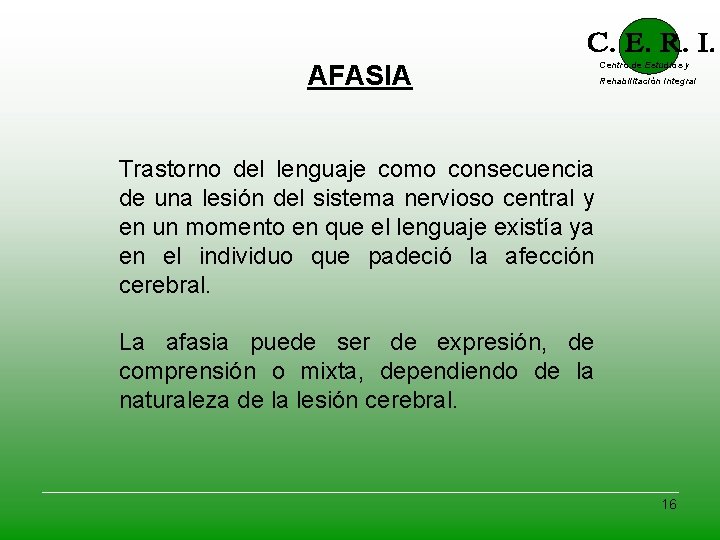 AFASIA Centro de Estudios y Rehabilitación Integral Trastorno del lenguaje como consecuencia de una