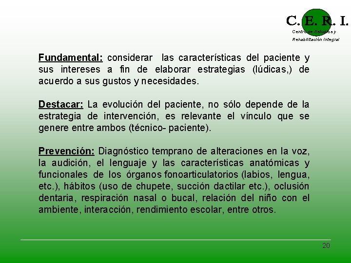 Centro de Estudios y Rehabilitación Integral Fundamental: considerar las características del paciente y sus