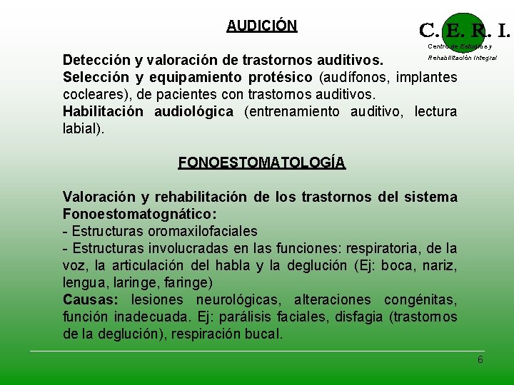 AUDICIÓN Centro de Estudios y Rehabilitación Integral Detección y valoración de trastornos auditivos. Selección