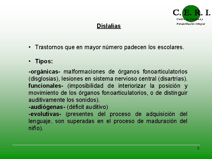 Centro de Estudios y Dislalias Rehabilitación Integral • Trastornos que en mayor número padecen