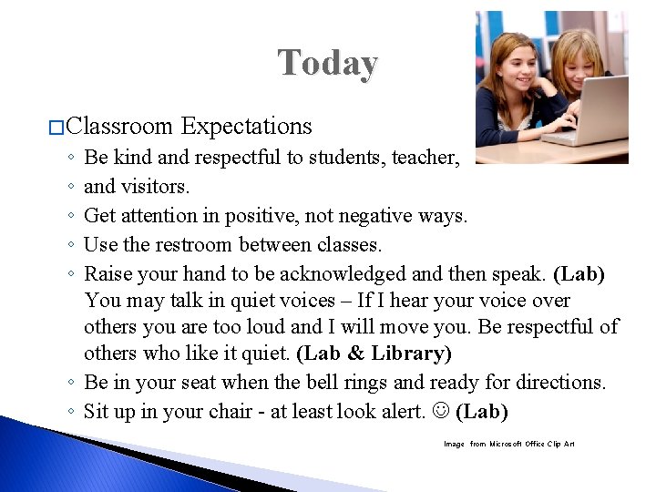 Today � Classroom Expectations ◦ ◦ ◦ Be kind and respectful to students, teacher,