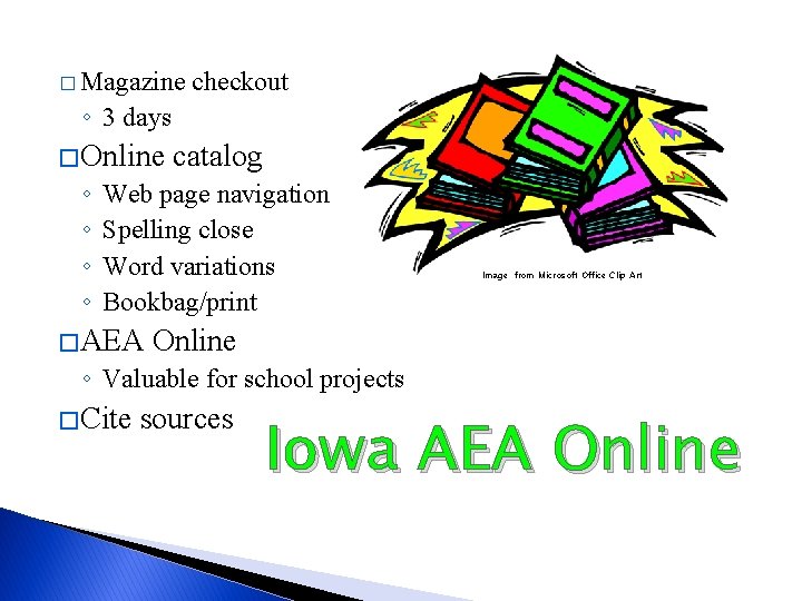 � Magazine checkout ◦ 3 days � Online ◦ ◦ catalog Web page navigation