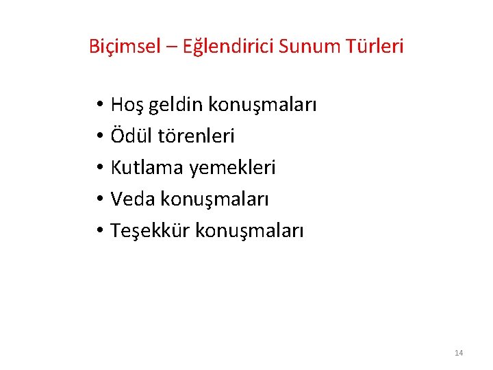 Biçimsel – Eğlendirici Sunum Türleri • Hoş geldin konuşmaları • Ödül törenleri • Kutlama