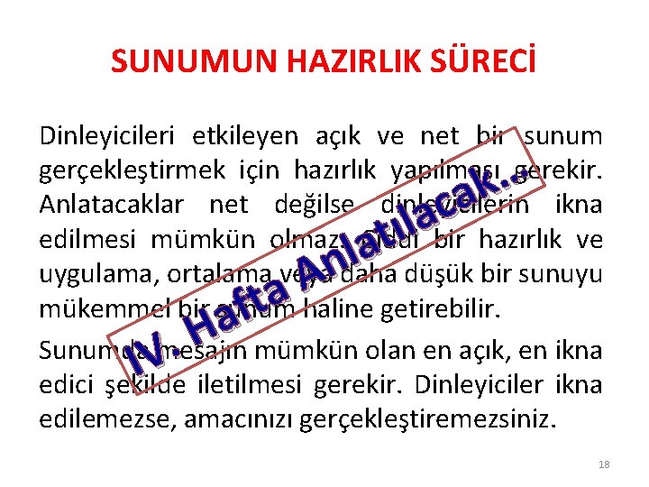 SUNUMUN HAZIRLIK SÜRECİ Dinleyicileri etkileyen açık ve net bir sunum gerçekleştirmek için hazırlık yapılması