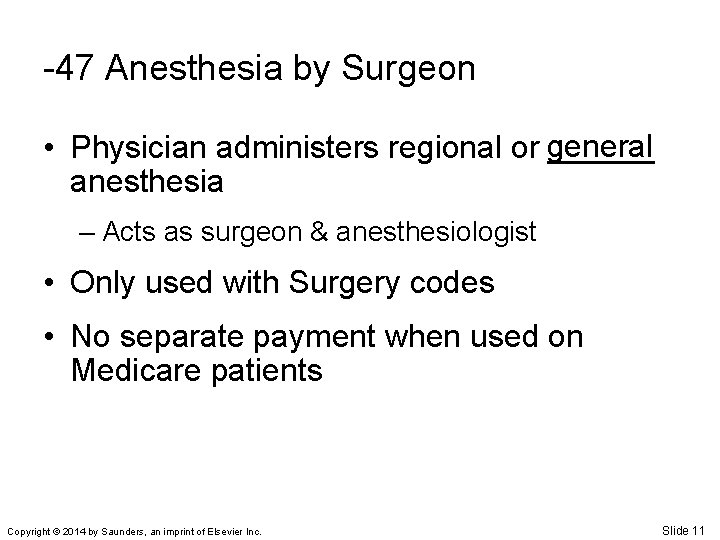 -47 Anesthesia by Surgeon • Physician administers regional or general ______ anesthesia – Acts