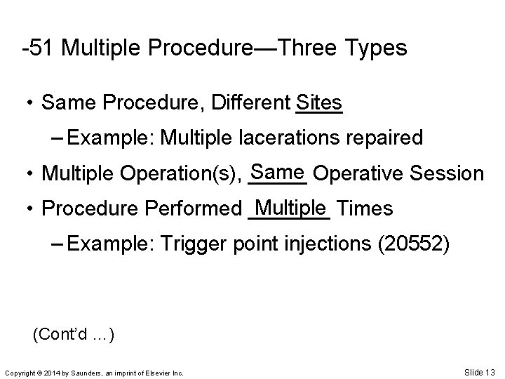-51 Multiple Procedure—Three Types • Same Procedure, Different Sites ____ – Example: Multiple lacerations