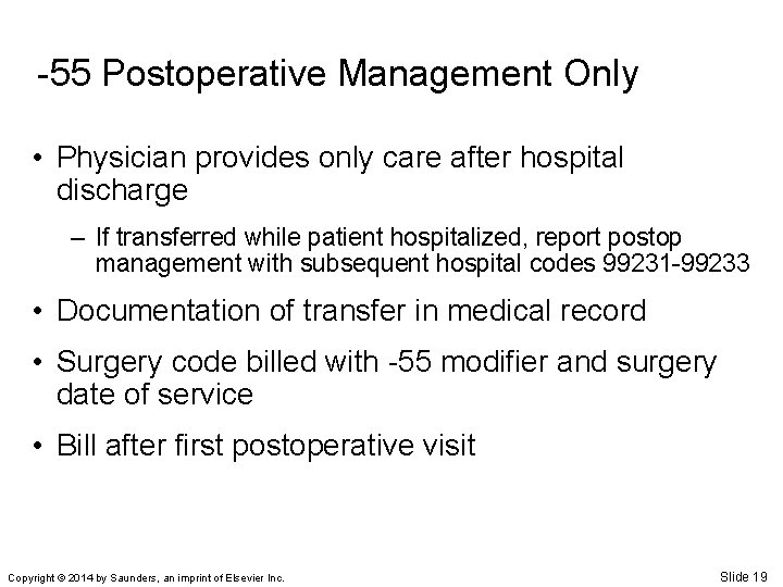 -55 Postoperative Management Only • Physician provides only care after hospital discharge – If