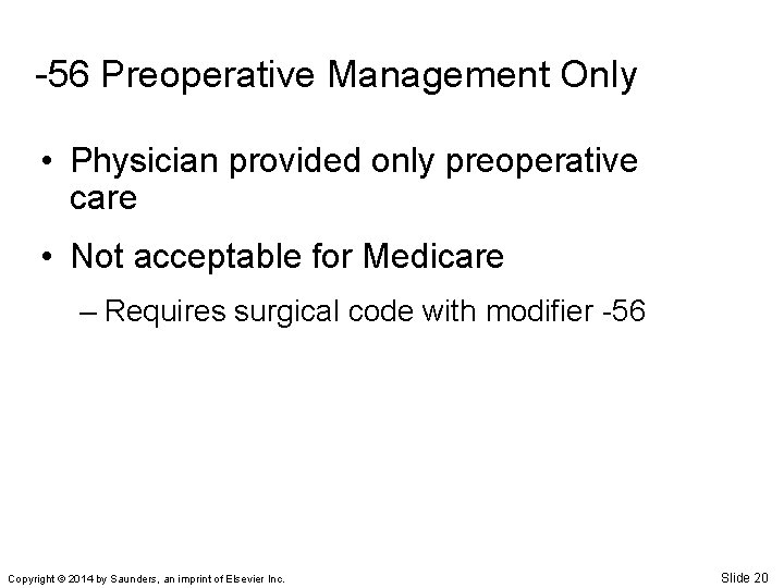 -56 Preoperative Management Only • Physician provided only preoperative care • Not acceptable for