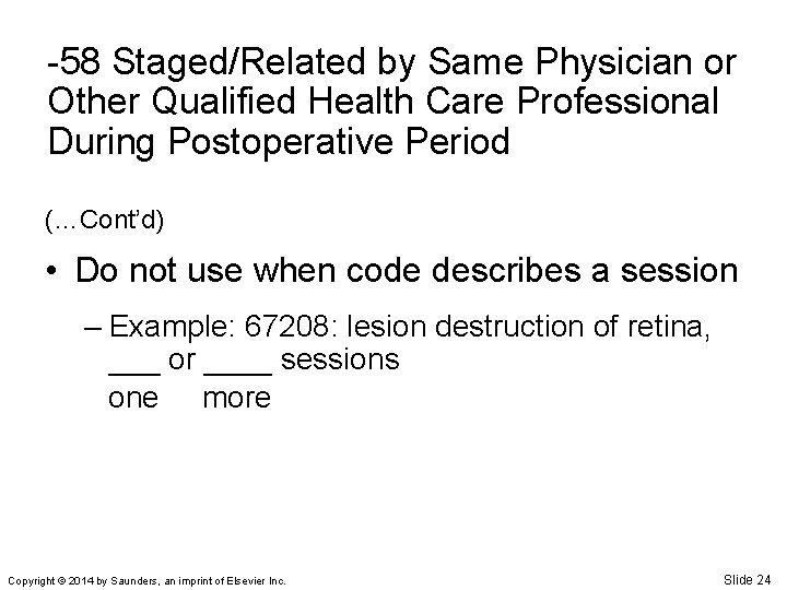 -58 Staged/Related by Same Physician or Other Qualified Health Care Professional During Postoperative Period