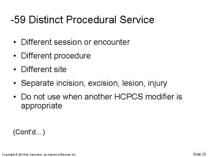 -59 Distinct Procedural Service • Different session or encounter • Different procedure • Different