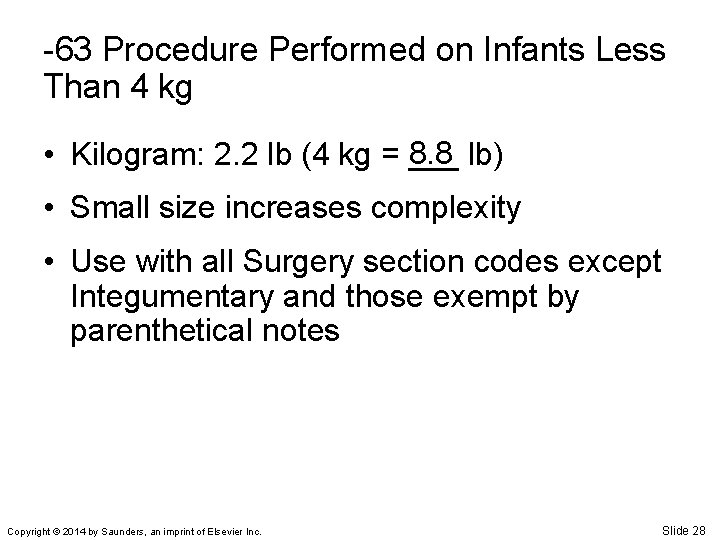 -63 Procedure Performed on Infants Less Than 4 kg • Kilogram: 2. 2 lb