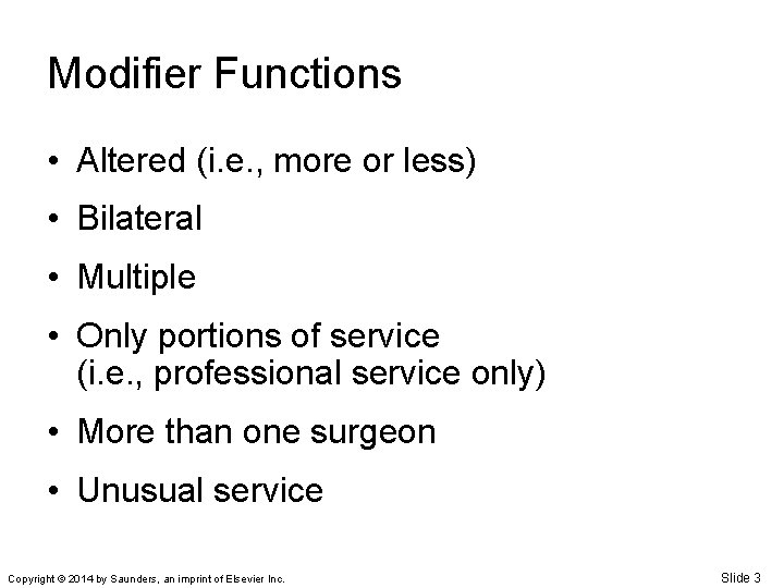 Modifier Functions • Altered (i. e. , more or less) • Bilateral • Multiple