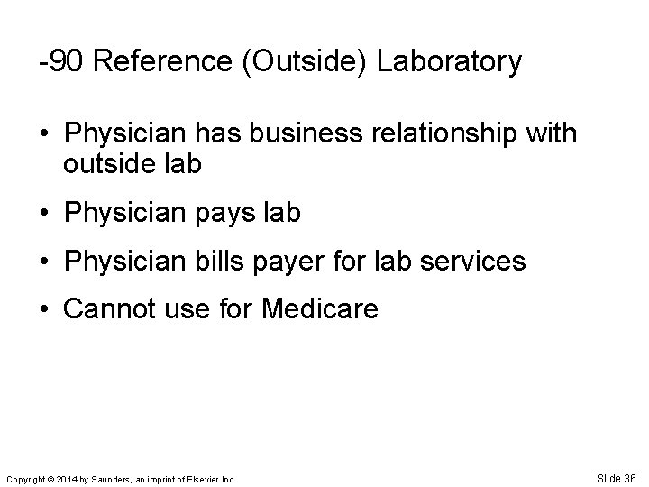 -90 Reference (Outside) Laboratory • Physician has business relationship with outside lab • Physician