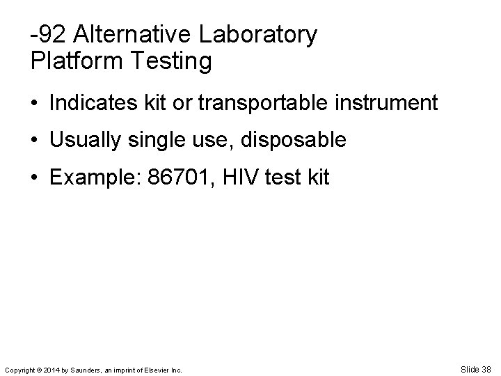 -92 Alternative Laboratory Platform Testing • Indicates kit or transportable instrument • Usually single