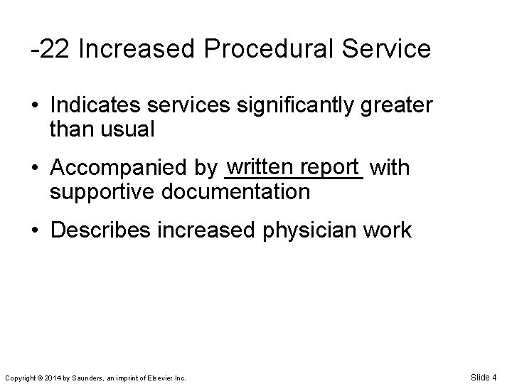 -22 Increased Procedural Service • Indicates services significantly greater than usual written report with