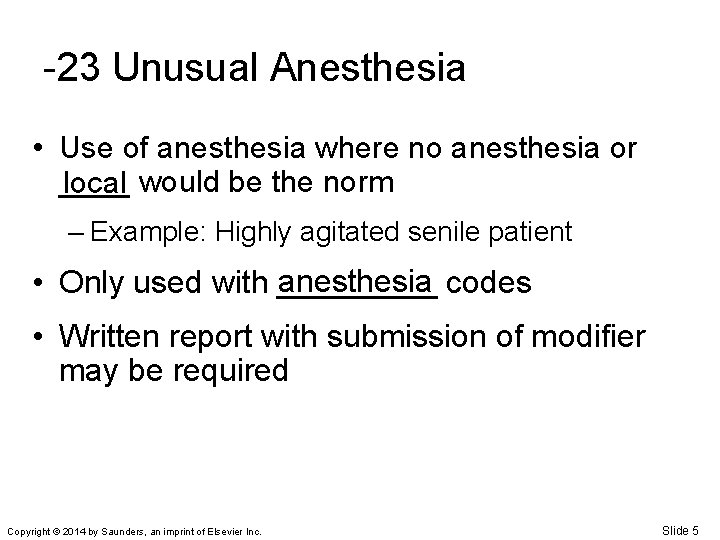 -23 Unusual Anesthesia • Use of anesthesia where no anesthesia or ____ local would