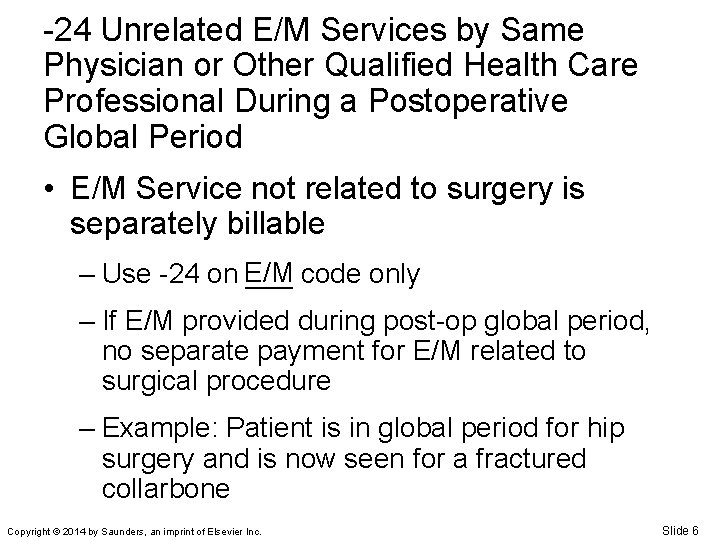 -24 Unrelated E/M Services by Same Physician or Other Qualified Health Care Professional During