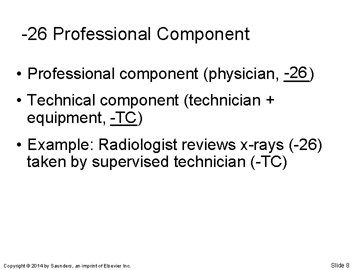 -26 Professional Component • Professional component (physician, -26 ___) • Technical component (technician +