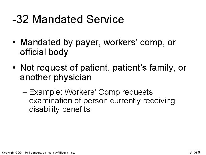 -32 Mandated Service • Mandated by payer, workers’ comp, or official body • Not