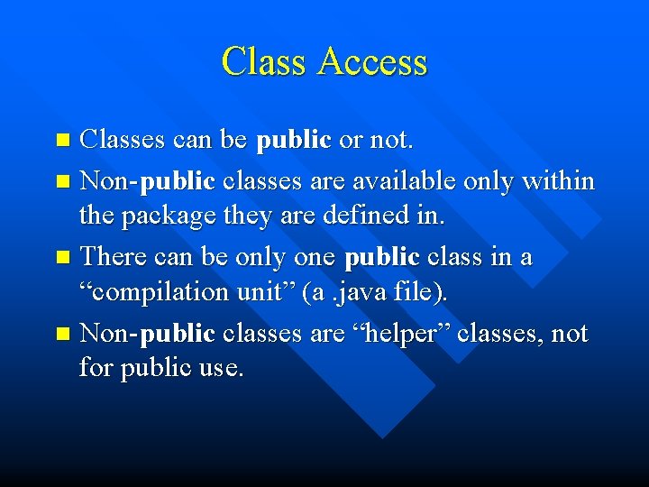 Class Access Classes can be public or not. n Non-public classes are available only