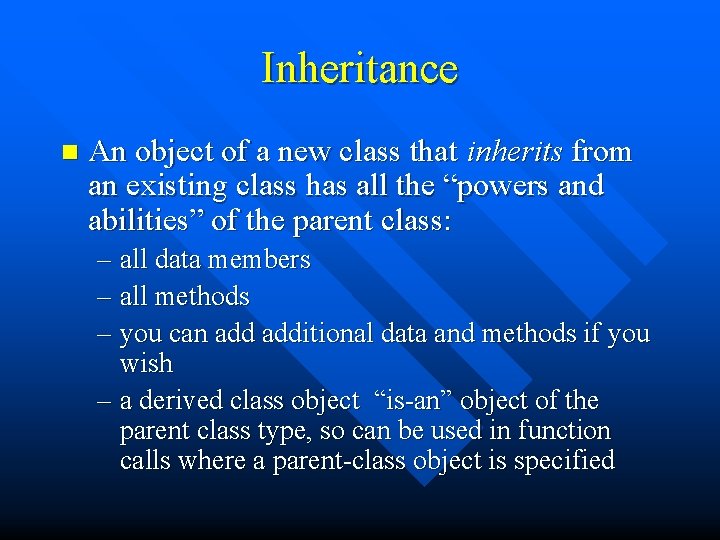 Inheritance n An object of a new class that inherits from an existing class