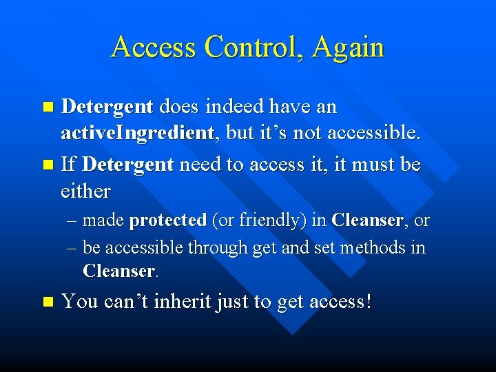 Access Control, Again Detergent does indeed have an active. Ingredient, but it’s not accessible.