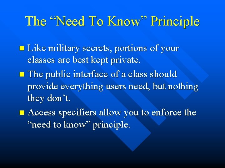 The “Need To Know” Principle Like military secrets, portions of your classes are best