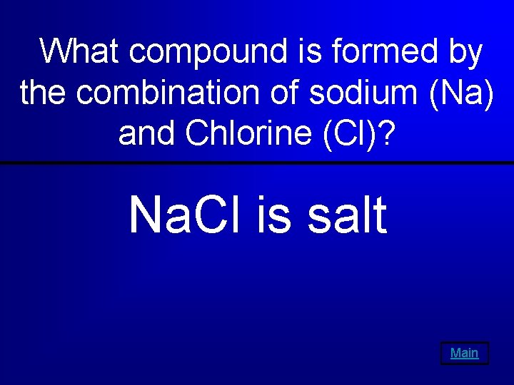 What compound is formed by the combination of sodium (Na) and Chlorine (Cl)? Na.