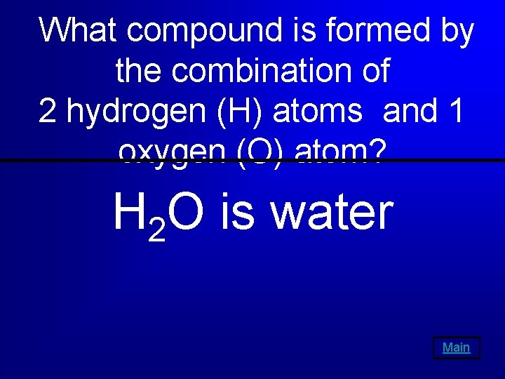 What compound is formed by the combination of 2 hydrogen (H) atoms and 1