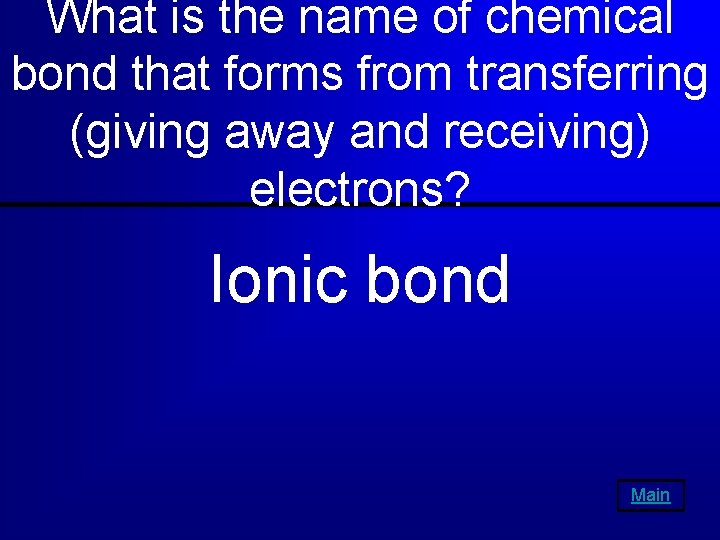 What is the name of chemical bond that forms from transferring (giving away and