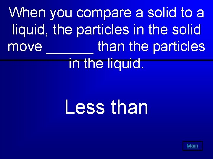 When you compare a solid to a liquid, the particles in the solid move