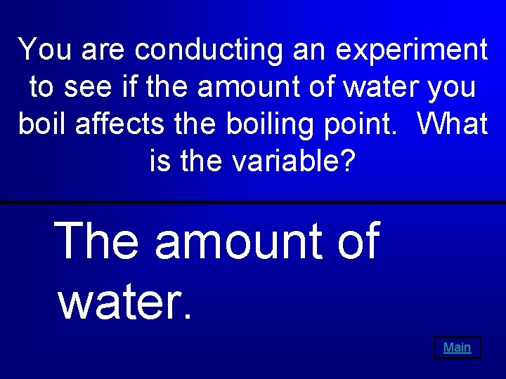 You are conducting an experiment to see if the amount of water you boil