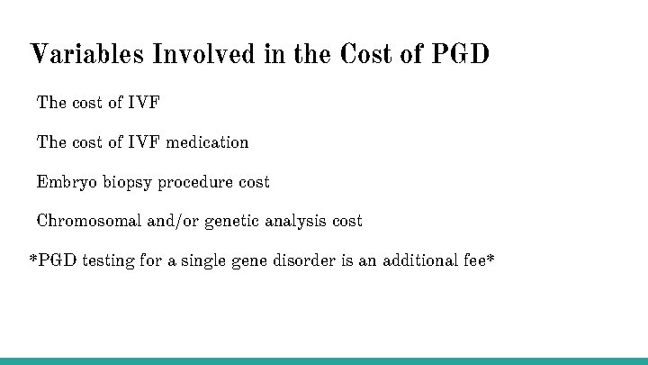 Variables Involved in the Cost of PGD The cost of IVF medication Embryo biopsy