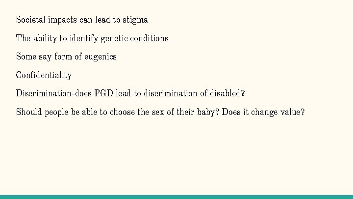Societal impacts can lead to stigma The ability to identify genetic conditions Some say