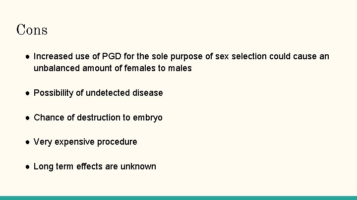 Cons ● Increased use of PGD for the sole purpose of sex selection could