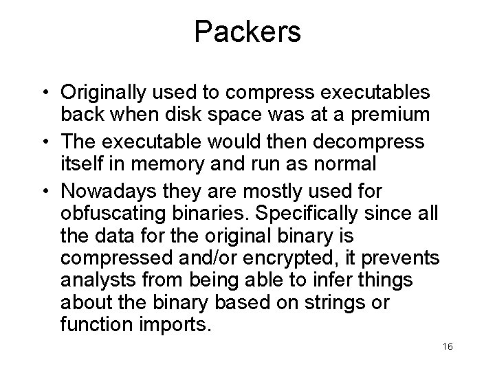 Packers • Originally used to compress executables back when disk space was at a