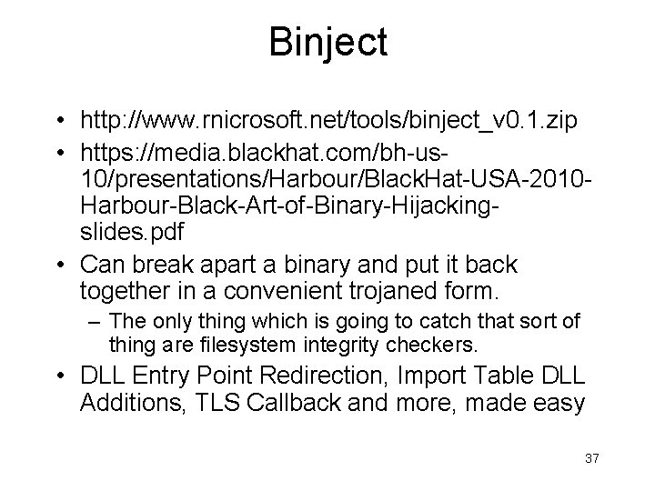 Binject • http: //www. rnicrosoft. net/tools/binject_v 0. 1. zip • https: //media. blackhat. com/bh-us