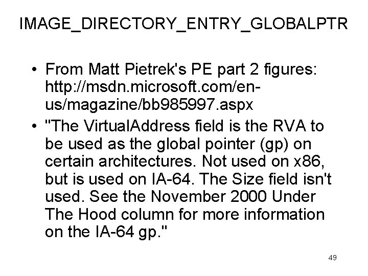 IMAGE_DIRECTORY_ENTRY_GLOBALPTR • From Matt Pietrek's PE part 2 figures: http: //msdn. microsoft. com/enus/magazine/bb 985997.