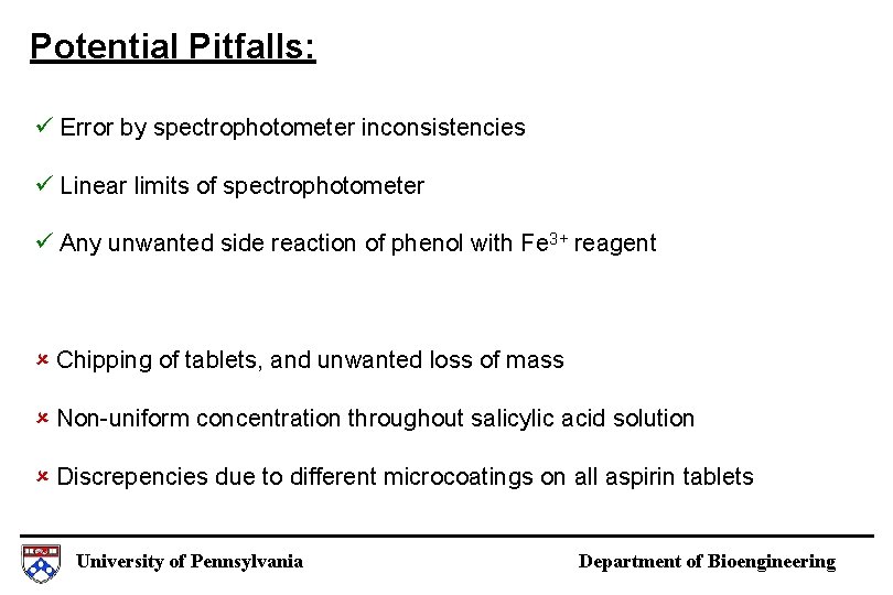 Potential Pitfalls: ü Error by spectrophotometer inconsistencies ü Linear limits of spectrophotometer ü Any