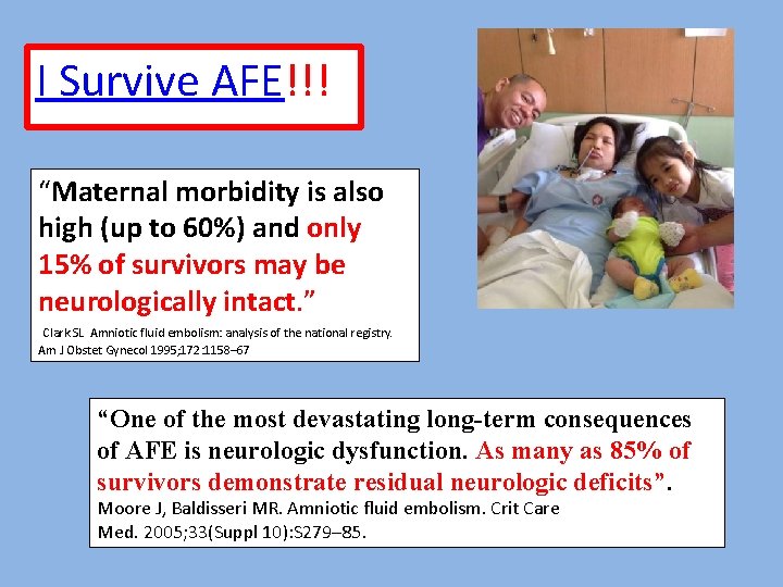 I Survive AFE!!! “Maternal morbidity is also high (up to 60%) and only 15%