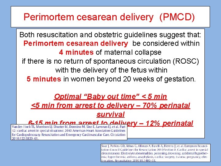 Perimortem cesarean delivery (PMCD) Both resuscitation and obstetric guidelines suggest that: Perimortem cesarean delivery
